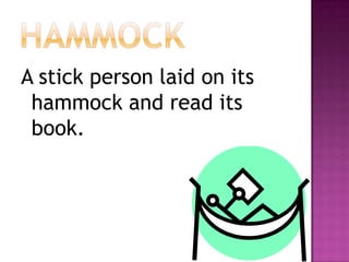 hammockA stick person laid on its hammock and read its book.