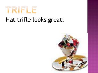 trifleHat trifle looks great.