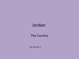 Jordan The Country By: Hannah H 