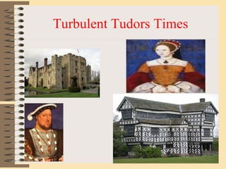 Turbulent Tudors Times 