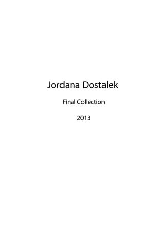 Jordana Dostalek
Final Collection
2013

 