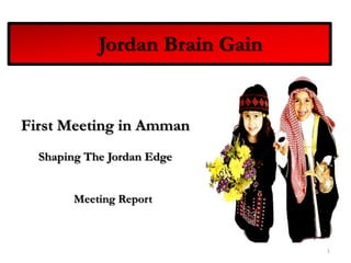     Jordan Brain Gain First Meeting in Amman Shaping The Jordan Edge Meeting Report 1 