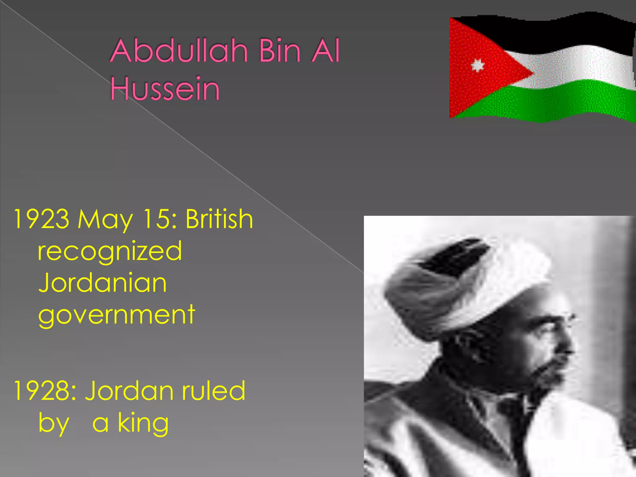 1923 May 15: British
  recognized
  Jordanian
  government

1928: Jordan ruled
  by a king
 