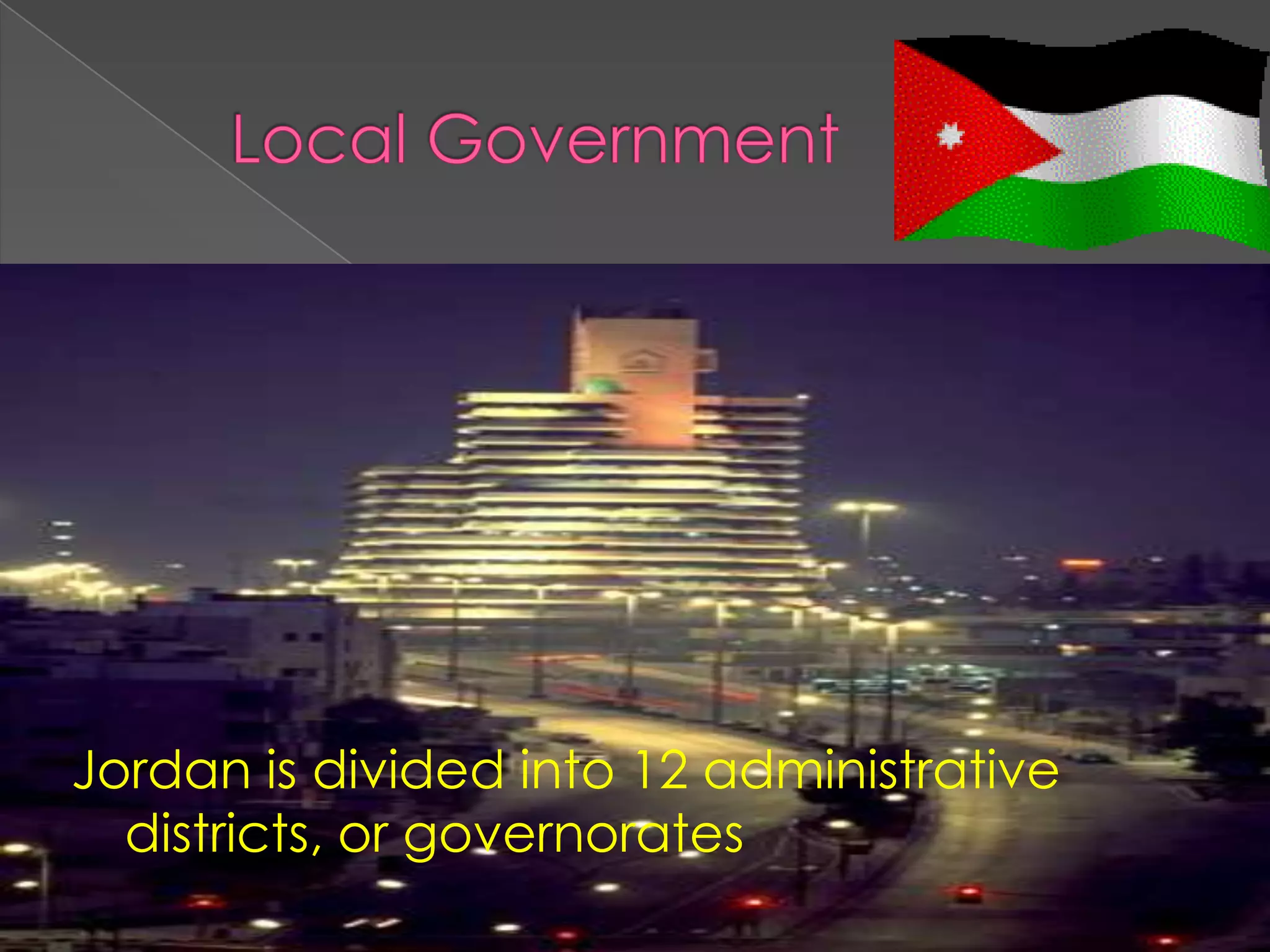 Jordan is divided into 12 administrative
  districts, or governorates
 