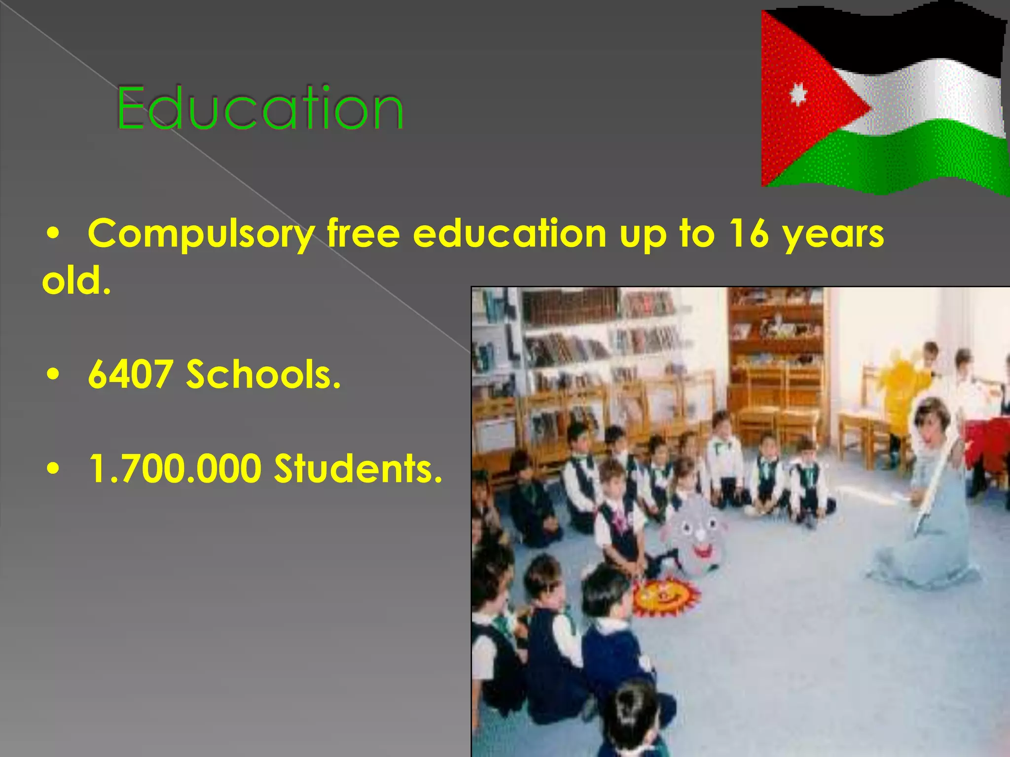• Compulsory free education up to 16 years
old.

• 6407 Schools.

• 1.700.000 Students.
 