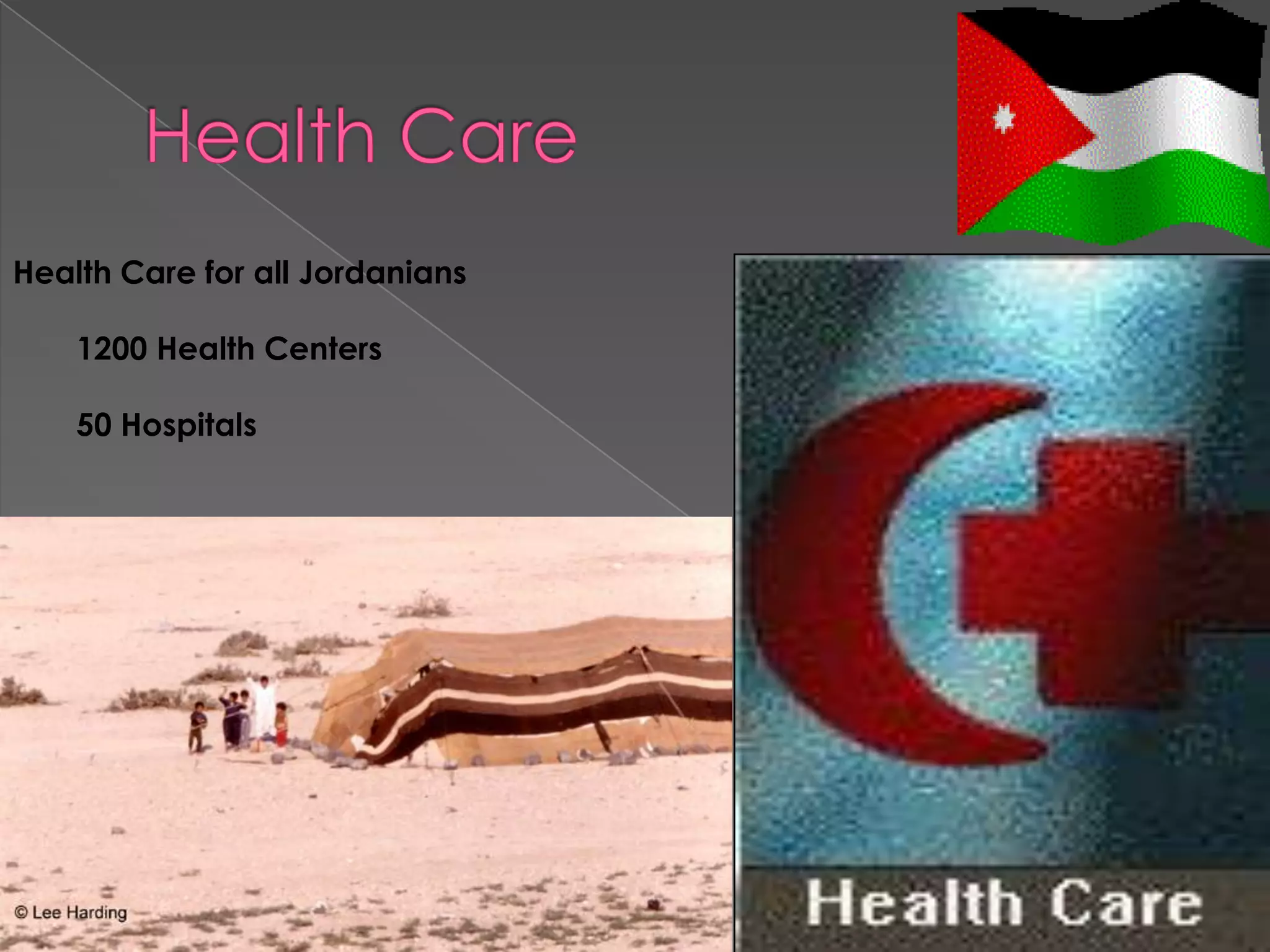 Health Care for all Jordanians

    1200 Health Centers

    50 Hospitals
 