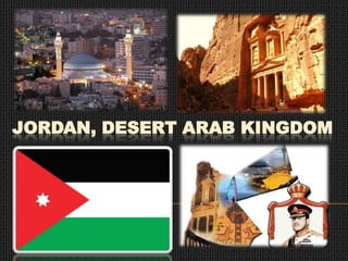 JORDAN, DESERT ARAB KINGDOM
 