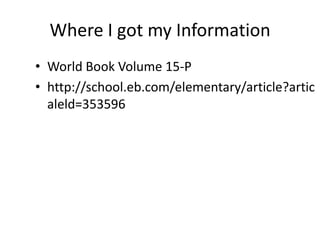 Where I got my InformationWorld Book Volume 15-Phttp://school.eb.com/elementary/article?articaleld=353596