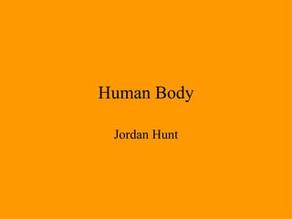 Human Body Jordan Hunt 