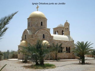 Igreja Ortodoxa junto ao Jordão
 
