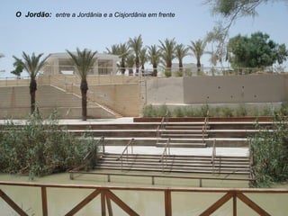 O Jordão: entre a Jordânia e a Cisjordânia em frente
 
