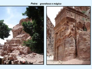 Petra: grandiosa e mágica
 