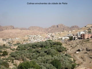 Colinas envolventes da cidade de Petra
 