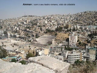 Amman : com o seu teatro romano, visto da cidadela
 