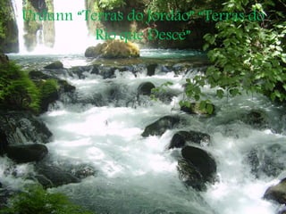 Urdunn “Terras do Jordão” “Terras do
Rio que Desce”
 