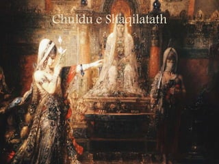 Chuldu e Shaqilatath
 