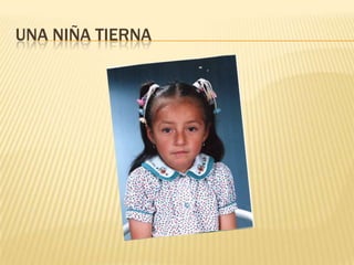 UNA NIÑA TIERNA
 