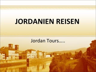 JORDANIEN REISEN   Jordan Tours….. 