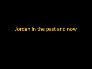 Jordan in the past and now
 