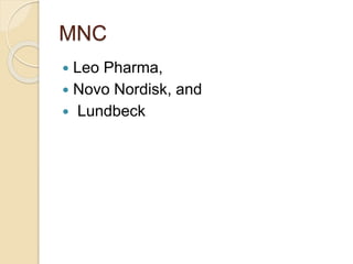 MNC
 Leo Pharma,
 Novo Nordisk, and
 Lundbeck
 