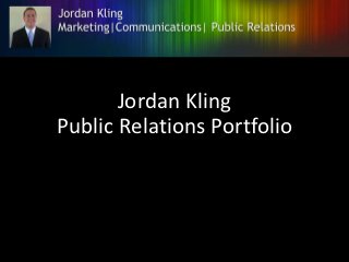 Jordan Kling
Public Relations Portfolio
 