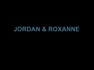 Jordan & Roxanne