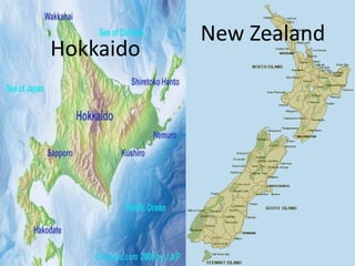 Hokkaido
New Zealand
 