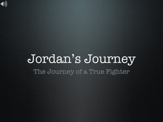 Jordan’s Journey ,[object Object]