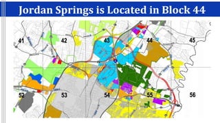 Jordan Springs is Located in Block 44
 