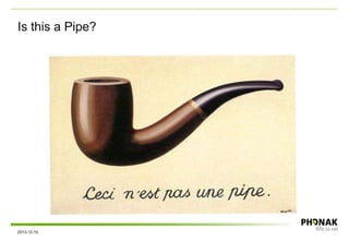 Is this a Pipe?
2013-12-10
 