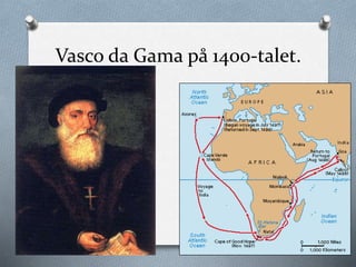 Vasco da Gama på 1400-talet.
 