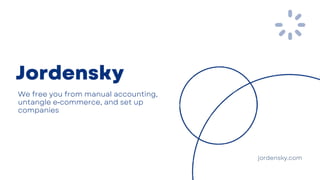 Jordensky
We free you from manual accounting,
untangle e‑commerce, and set up
companies
jordensky.com
 