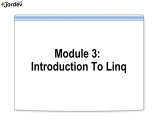 Module 3:  Introduction To Linq 