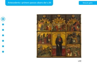 Antecedents i primerspassosabans del s.XXRetaule gòtics.XII