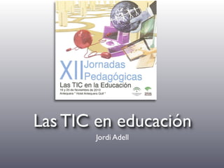 Las TIC en educación
Jordi Adell
 