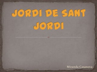Jordi De Sant Jordi Miranda Casanova 