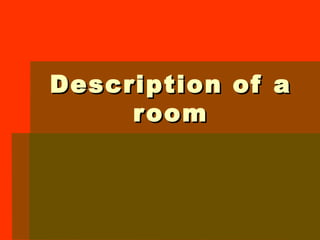 Description of a room 