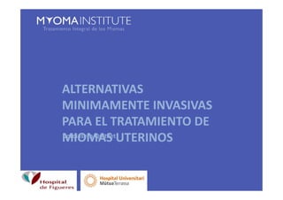 Libro de ventas
Jordi Isern Quitllet
ALTERNATIVAS
MINIMAMENTE INVASIVAS
PARA EL TRATAMIENTO DE
MIOMAS UTERINOS
 