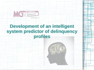 Development of an intelligent
system predictor of delinquency
           profiles
 