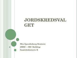 JORDSKREDSVALGET Mia Speedtsberg Bentzen 2HHC – IBC Kolding Samtidshistorie B 