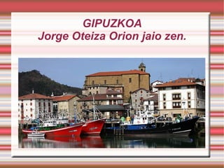 GIPUZKOA Jorge Oteiza Orion jaio zen. 
