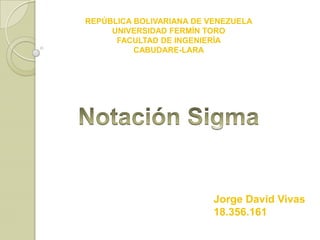 REPÚBLICA BOLIVARIANA DE VENEZUELA
     UNIVERSIDAD FERMÍN TORO
      FACULTAD DE INGENIERÍA
          CABUDARE-LARA




                          Jorge David Vivas
                          18.356.161
 