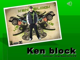 Ken blockKen blockhecho por: Jorge Reyes Ávila 4ºBhecho por: Jorge Reyes Ávila 4ºB
 