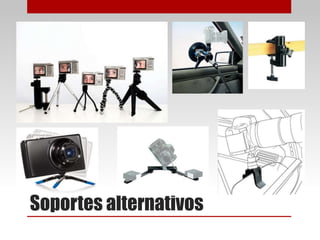 Soportes alternativos
 