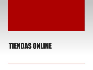 TIENDAS ONLINE
 