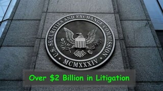 Over $2 Billion in Litigation
 