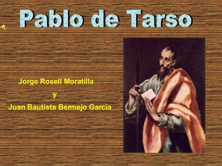 Pablo de Tarso Jorge Rosell Moratilla y Juan Bautista Bermejo García 