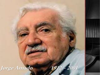 Jorge Amado 1912 - 2001 
 