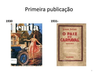 Primeira publicação
1930             1931-




                             9
 