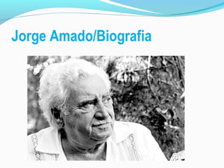 Jorge Amado/Biografia
 